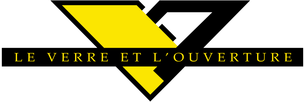LE VERRE ET L'OUVERTURE LE VERRE ET L'OUVERTURE